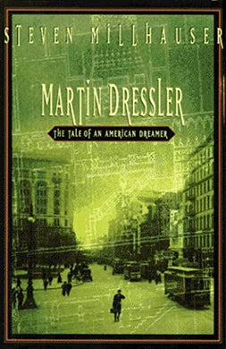 Martin Dressler: The Tale of An American Dreamer