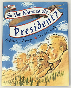 Judith St. George, David Small So, You Want to be President? Signed 1st 1/1 First Edition Caldecott